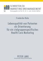 Lebensqualität von Patienten als Orientierung für ein zielgruppenspezifisches Health Care Marketing