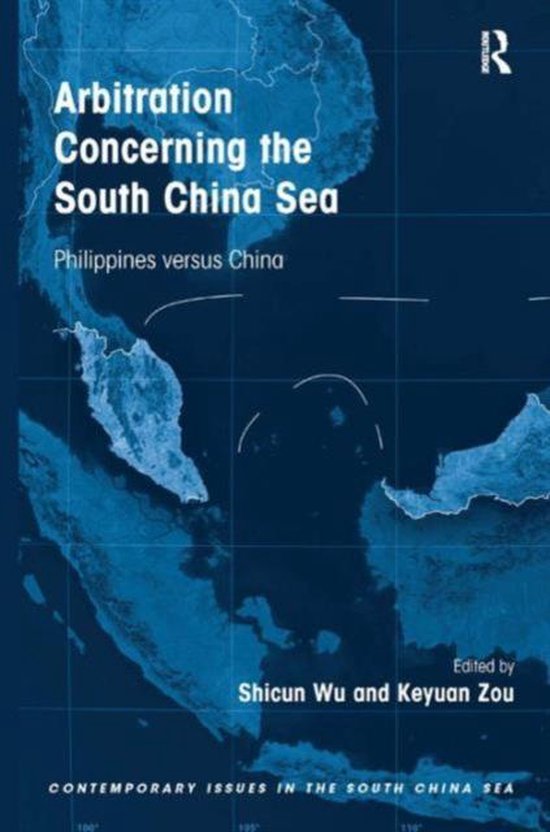 Arbitration Concerning the South China Sea | 9781472459602 | Shicun Wu ...