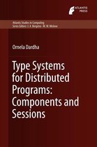 Atlantis Studies in Computing 7 - Type Systems for Distributed Programs: Components and Sessions