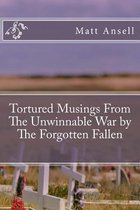 Tortured Musings from the Unwinnable War by the Forgotten Fallen