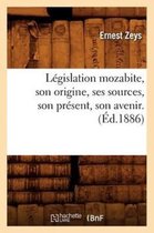Sciences Sociales- L�gislation Mozabite, Son Origine, Ses Sources, Son Pr�sent, Son Avenir. (�d.1886)