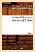 Litterature- Cours de Litt�rature Fran�aise. Tome 1, [1] (�d.1840)