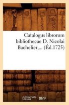 Generalites- Catalogus Librorum Bibliothecae D. Nicolai Bachelier (Éd.1725)