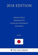 Cabinet Office Ordinance on Financial Instruments Exchanges (Japan) (2018 Edition)