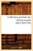 Sciences Sociales- Collection Générale Des Décrets Rendus (Éd.1789-1794)