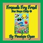French Fry Fred --- For Boys Only (R)