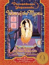 Wine of the Mystic: The Rubaiyat of Omar Khayyam: A Spiritual Interpretation