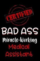 Certified Bad Ass Miracle-Working Medical Assistant