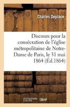 Discours Pour La Consecration de l'Eglise Metropolitaine de Notre-Dame de Paris