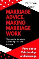 Marriage Advice:  Making  Marriage Work  Discover the Secrets to Everlasting Love and Marriage