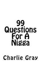 99 Questions For A Nigga