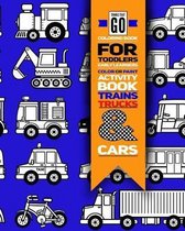 Things That Go Coloring Book for Toddlers; Color or Paint Early Learners Activity Book - Trains, Trucks and Cars