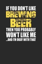 If You Don't Like Brewing Beer Then You Probably Won't Like Me...and I'm Okay with That