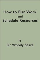 How To Plan Work and Schedule Resources