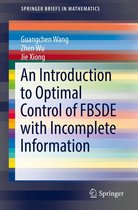 SpringerBriefs in Mathematics - An Introduction to Optimal Control of FBSDE with Incomplete Information