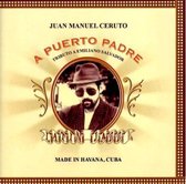 Juan Manuel Ceruto - A Puerto Padre (CD)