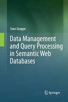 Data Management and Query Processing in Semantic Web Databases