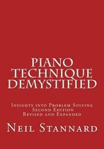 Piano Technique Demystified Second Edition Revised and Expanded