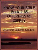 Know Your Bible 65 - OFFERINGS to OSPREY - Book 65 - Know Your Bible