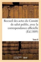 Histoire- Recueil Des Actes Du Comité de Salut Public. Tome 8