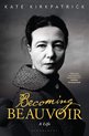 Becoming Beauvoir A Life