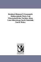 Bernhard Riemann's Gesammelte Mathematische Werke Und Wissenschaftlicher Nachlass. Hrsg. Unter Mitwirkung Von R. Dedekind, Von H. Weber.