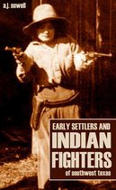 Early Settlers and Indian Fighters of Southwest Texas