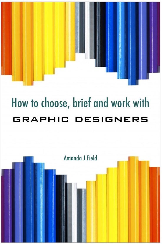 How to Choose, Brief and Work with Graphic Designers - cover