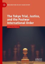 New Directions in East Asian History - The Tokyo Trial, Justice, and the Postwar International Order
