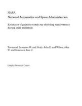 Estimates of Galactic Cosmic Ray Shielding Requirements During Solar Minimum