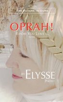 Oprah! Before You Leave ...