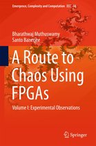 Emergence, Complexity and Computation 16 - A Route to Chaos Using FPGAs
