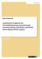 Analytischer Vergleich der Touristikfachmessen Internationale Tourismus-Boerse ITB Berlin und World Travel Market WTM London