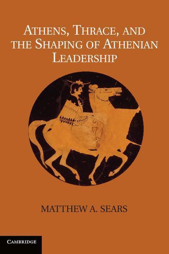 Athens, Thrace, and the Shaping of Athenian Leadership - cover