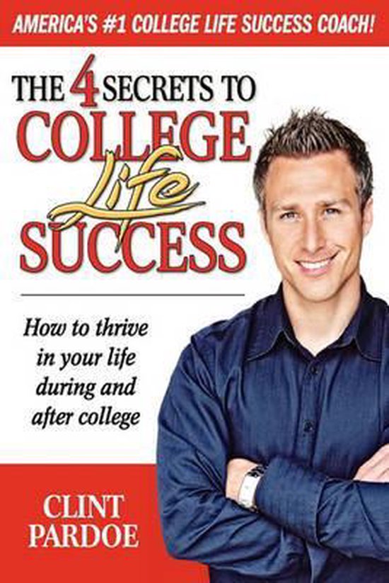 The 4 Secrets to College Life Success. How to thrive in your life