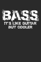 Bass It's Like Guitar, But Cooler