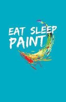 Eat Sleep Paint