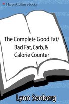 The Complete Good Fat/ Bad Fat, Carb & Calorie Counter