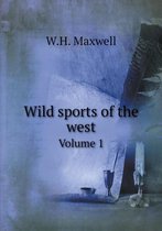 Wild sports of the west Volume 1