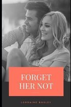 Forget Her Not