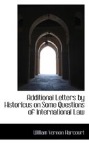 Additional Letters by Historicus on Some Questions of International Law