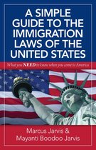 A Simple Guide to the Immigration Laws of the United States