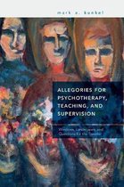 Allegories for Psychotherapy, Teaching, and Supervision