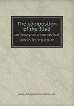 The compostion of the Iliad an essay on a numerical law in its structure