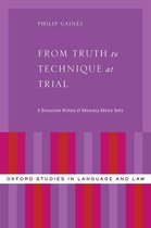 Oxford Studies in Language and Law - From Truth to Technique at Trial