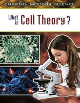 Shaping Modern Science- What Is Cell Theory?