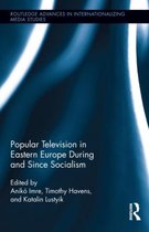 Popular Television in Eastern Europe During and Since Socialism