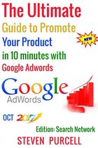 The Ultimate Guide to Promote Your Product in 10 Minutes with Google Adwords