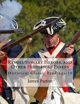 Revolutionary Heroes, and Other Historical Papers