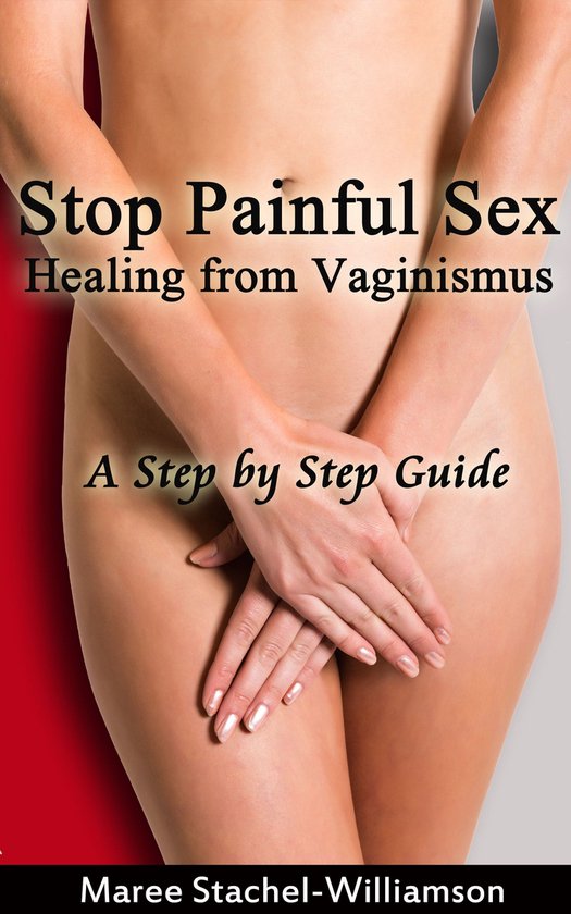 Stop Painful Sex: Healing from Vaginismus. A Step-by-Step Gu ... - cover